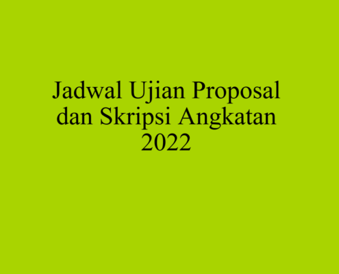 Jadwal Ujian Proposal dan Skripsi Angkatan 2022